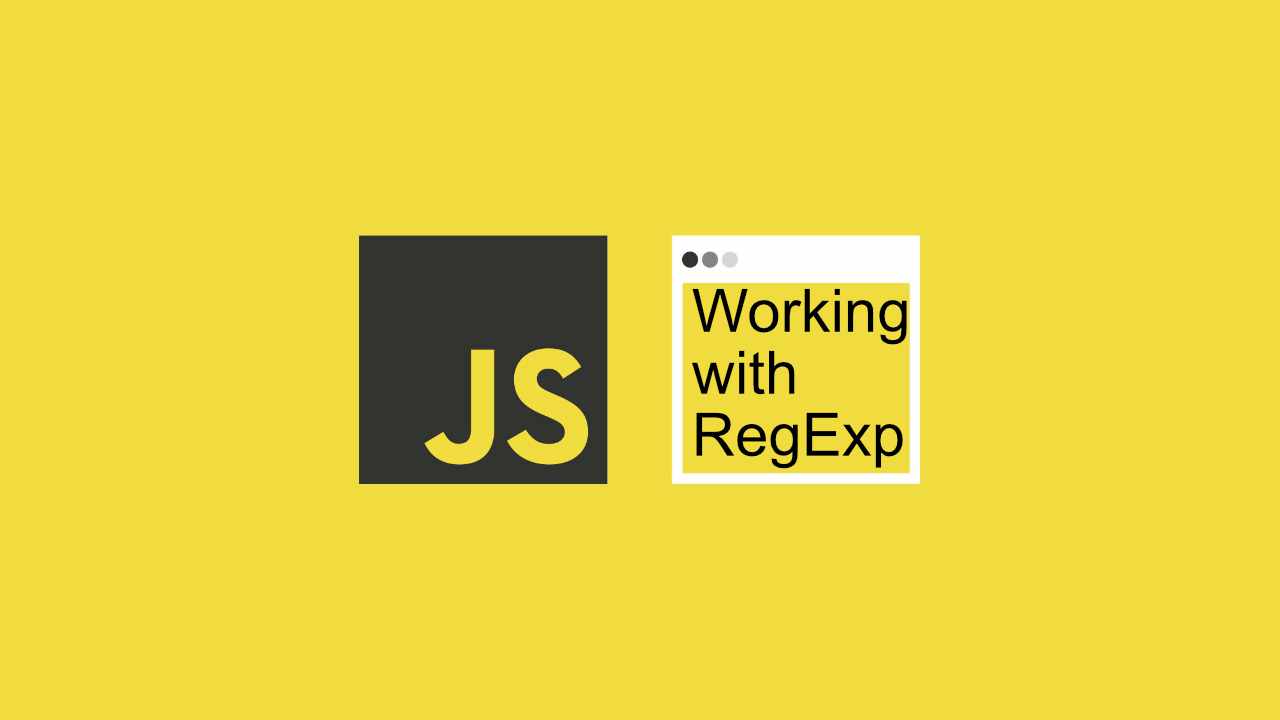 Working with Regulars Expressions (RegExp) in JavaScript: Features and  Practical Examples