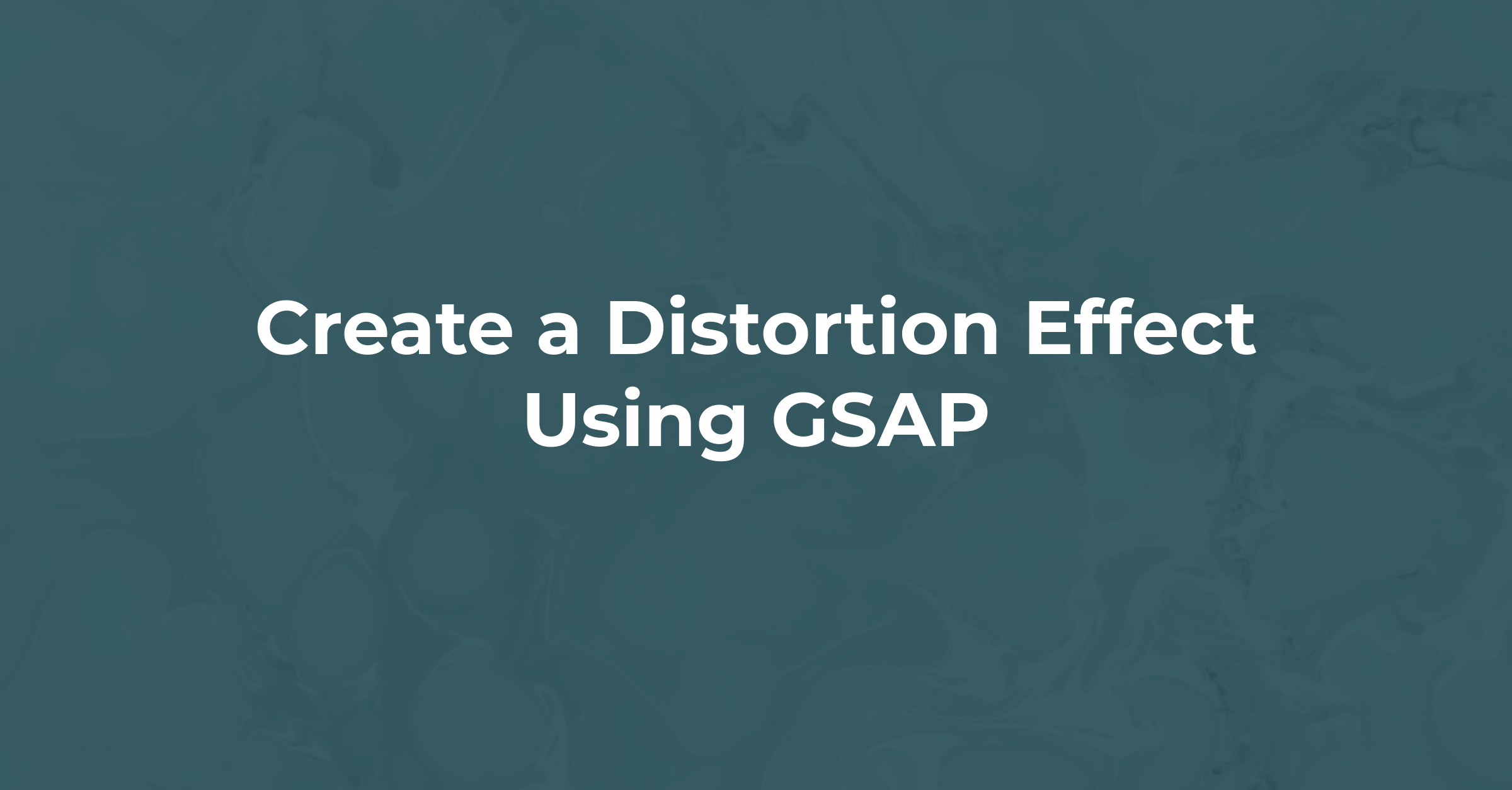 create-a-distortion-effect-using-gsap-javascript-works